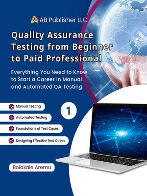 cover image of Quality Assurance Testing from Beginner to Paid Professional, 1